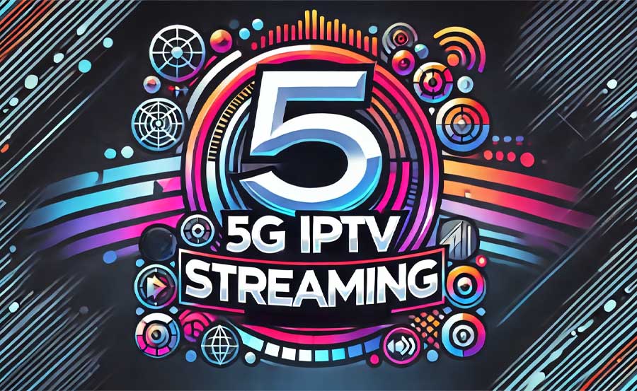 How 5G Will Revolutionize IPTV Streaming