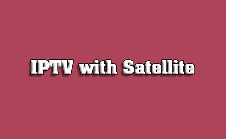 How to Use IPTV with Satellite Antennas